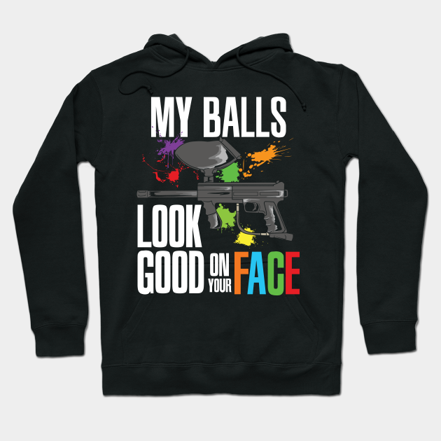 My Balls look good on your Face Paintball Player Pun Paintball